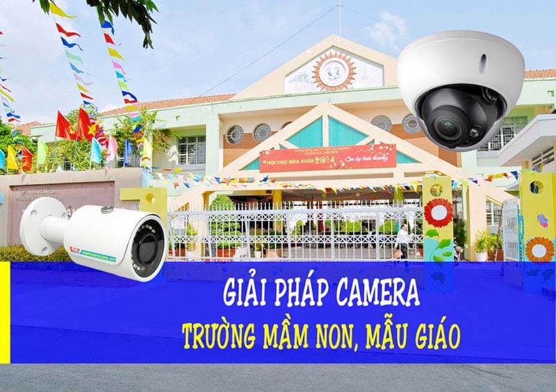 Tư vấn giải pháp lắp đặt hệ thống Camera quan sát cho các trường học tại Tân Phú TPHCM